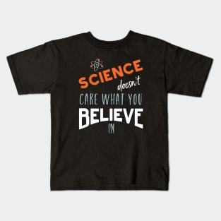 Science Doesn't Care What You Believe In Kids T-Shirt